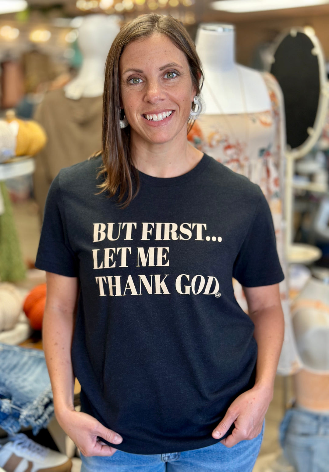 But First Let Me Thank God Christian Graphic Tee-Graphic Tees-Never Lose Hope Designs-Evergreen Boutique, Women’s Fashion Boutique in Santa Claus, Indiana